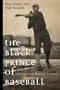 The Black Prince of Baseball: Hal Chase and the Mythology of the Game