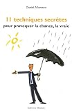 11 Techniques secr�tes pour provoquer la chance, la vraie