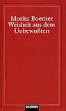 Weisheit aus dem Unbewu&szlig;ten - Moritz Boerner