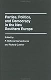 Parties, Politics, and Democracy in the New Southern Europe (The New Southern Europe)