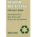 Beyond Recycling: A Re-user's Guide: 336 Practical Tips to Save Money and Protect the Environment