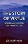 The Story of Virtue: Universal Lessons on How to Live