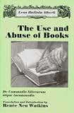 Buy : The Use and Abuse of Books: De Commodis Litterarum atque Incommodis