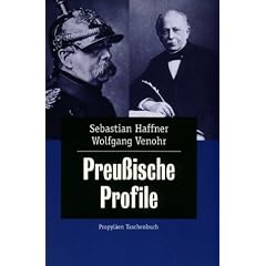 Preussische Profile: Portr�ts von 12 herausragenden Preu�en - von Friedrich Wilhelm 1. �ber Otto von Bismarck und Friedrich Engels bis hin zu Ernst Niekisch