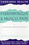 Fibromyalgia and Muscle Pain, Revised Edition: What Causes It, How It Feels and What To Do About It (Thorsons Health Series)