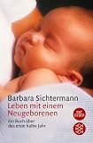 Leben mit einem Neugeborenen: Ein Buch ueber das erste halbe Jahr