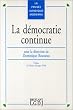 La D�mocratie continue: Actes du colloque de Montpellier organis� par le CERCOP avec le parainage [sic] de l'Association fran�aise de science politique, 2-4 avril 1992
