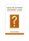 Coping with Age-related Memory Loss: Supportive, Clear Advice for Parents and Other Family Members