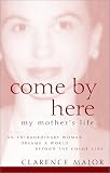 Come By Here: My Mother's Life