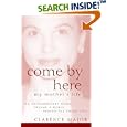 Come By Here: My Mother's Life