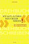Wie gute Autoren noch besser werden: Das Creativity-Workbook f�rs Drehbuchschreiben