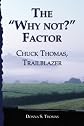 The "Why not?" Factor: Chuck Thomas: Trailblazer