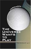 The Universe Wants to Play: The Anomalist 12 a Nonfiction Anthology