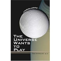 The Anomalist: Universe Wants to Play v. 12: A Nonfiction Anthology: The Anomalist 12: A Nonfiction Anthology
