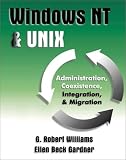 Windows Nt & Unix: Administration, Coexistence, Integration & Migration