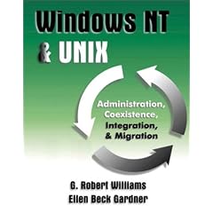 Windows NT & UNIX: Administration, Coexistence, Integration and Migration