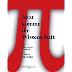 Jetzt kommt die Wissenschaft. Von Wahrheiten, Irrt�mern und kuriosen Erfindungen