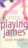 Playing James