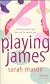 Playing James