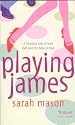 Playing James