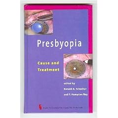 Presbyopia: Cause and Treatment by Ronald A. Ed. Schachar
