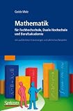 Mathematik f&uuml;r Fachhochschule, Duale Hochschule und Berufsakademie: mit ausf&uuml;hrlichen Erl&auml;uterungen und zahlreichen Beispielen - Guido Walz