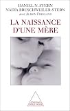 La Naissance d'une mère par Daniel Stern La Naissance d'une mère par Stern