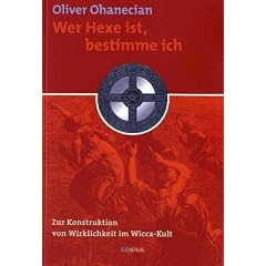 Wer Hexe ist, bestimme ich: Zur Konstruktion von Wirklichkeit im Wicca-Kult
