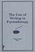 The Uses of Writing in Psychotherapy