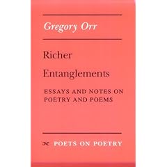Richer Entanglements: Essays and Notes on Poetry and Poems (Poets on Poetry)