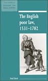 The English Poor Law, 1531-1782 (New Studies in Economic and Social History)