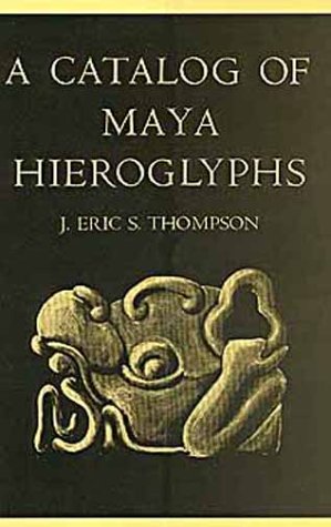 A Catalog of Maya Hieroglyphs (Civilization of the American Indian Series) under Pre-Columbian in The Books Store