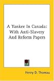 A Yankee in Canada: With Anti-Slavery and Reform Papers