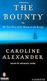 The Bounty : The True Story of the Mutiny on the Bounty