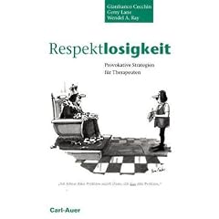 Respektlosigkeit. Provokative Strategien f�r Therapeuten