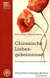 Chinesische Liebesgeheimnisse: Alte Weisheiten f�r Gl�ck und Gesundheit - Felice Dunas