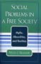 Social Problems in a Free Society: Myths, Absurdities, and Realities