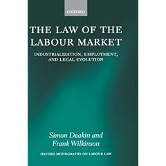 The Law of the Labour Market: Industrialization, Employment, and Legal Evolution (Oxford Monographs on Labour Law)