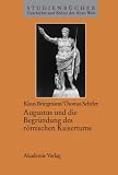 Produkt-Bild: Augustus und die Begr&uuml;ndung des r&ouml;mischen Kaisertums