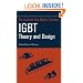Insulated Gate Bipolar Transistor IGBT Theory and Design (IEEE Press Series on Microelectronic Systems)