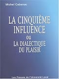 La cinquième influence ou la dialectique du plaisir