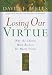 Losing Our Virtue: Why the Church Must Recover Its Moral Vision (Hardcover)