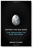 Before the Big Bang: The Prehistory of Our Universe