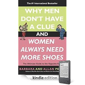Why Men Don't Have a Clue and Women Always Need More Shoes: The Ultimate Guide to the Opposite Sex