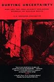 Burying Uncertainty: Risk and the Case Against Geological Disposal of Nuclear Waste