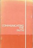 Communicating the faith : five essays on religious education presented to a Catechetical Conference held at the Shrine of Our Lady of Walsingham in April 1969