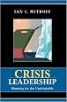 Crisis Leadership: Planning for the Unthinkable