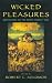 Wicked Pleasures: Meditations on the Seven Deadly Sins