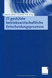 IT-gestützte betriebswirtschaftliche Entscheidungsprozesse