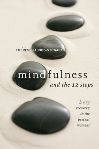 Mindfulness and the 12 Steps: Living Recovery in the Present Moment Book Image
